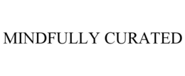 MINDFULLY CURATED trademark