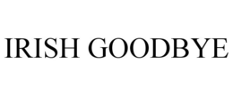 IRISH GOODBYE trademark