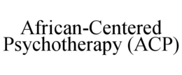 AFRICAN-CENTERED PSYCHOTHERAPY (ACP) trademark