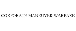 CORPORATE MANEUVER WARFARE trademark