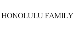 HONOLULU FAMILY trademark
