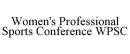 WOMEN'S PROFESSIONAL SPORTS CONFERENCE WPSC trademark