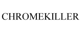 CHROMEKILLER trademark