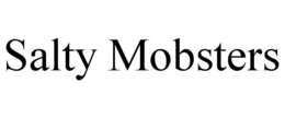SALTY MOBSTERS trademark
