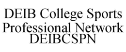 DEIB COLLEGE SPORTS PROFESSIONAL NETWORK DEIBCSPN trademark