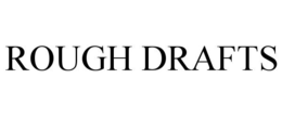 ROUGH DRAFTS trademark