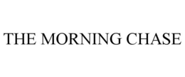 THE MORNING CHASE trademark