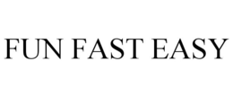 FUN FAST EASY trademark
