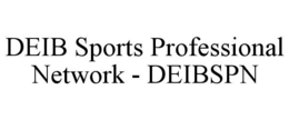 DEIB SPORTS PROFESSIONAL NETWORK - DEIBSPN trademark
