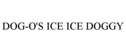 DOG-O'S ICE ICE DOGGY trademark