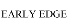 EARLY EDGE trademark