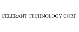 CELERANT TECHNOLOGY CORP. trademark
