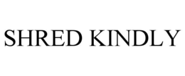 SHRED KINDLY trademark