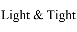 LIGHT & TIGHT trademark