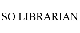 SO LIBRARIAN trademark