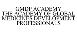 GMDP ACADEMY THE ACADEMY OF GLOBAL MEDICINES DEVELOPMENT PROFESSIONALS trademark