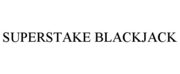 SUPERSTAKE BLACKJACK trademark
