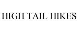 HIGH TAIL HIKES trademark