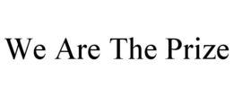 WE ARE THE PRIZE trademark