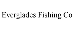 EVERGLADES FISHING CO trademark