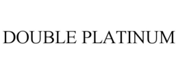DOUBLE PLATINUM trademark