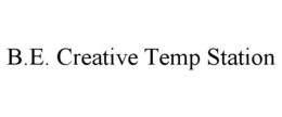 B.E. CREATIVE TEMP STATION trademark