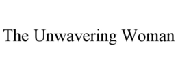 THE UNWAVERING WOMAN trademark