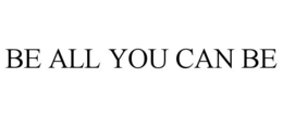 BE ALL YOU CAN BE trademark