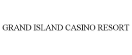 GRAND ISLAND CASINO RESORT trademark