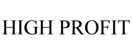 HIGH PROFIT trademark