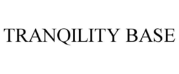 TRANQILITY BASE trademark