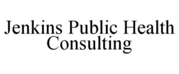 JENKINS PUBLIC HEALTH CONSULTING trademark
