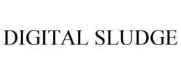 DIGITAL SLUDGE trademark