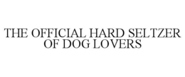THE OFFICIAL HARD SELTZER OF DOG LOVERS trademark