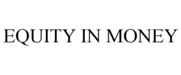 EQUITY IN MONEY trademark