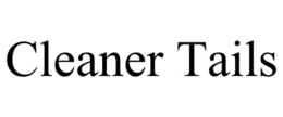 CLEANER TAILS trademark