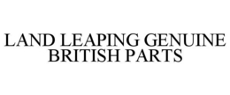 LAND LEAPING GENUINE BRITISH PARTS trademark