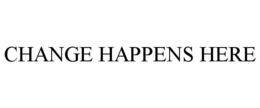CHANGE HAPPENS HERE trademark