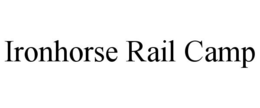 IRONHORSE RAIL CAMP trademark