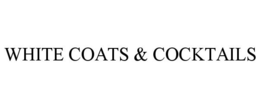WHITE COATS & COCKTAILS trademark