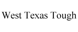 WEST TEXAS TOUGH trademark