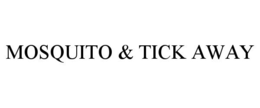 MOSQUITO & TICK AWAY trademark