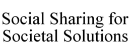 SOCIAL SHARING FOR SOCIETAL SOLUTIONS trademark