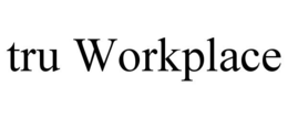 TRU WORKPLACE trademark