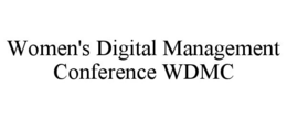 WOMEN'S DIGITAL MANAGEMENT CONFERENCE WDMC trademark