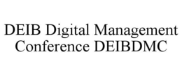 DEIB DIGITAL MANAGEMENT CONFERENCE DEIBDMC trademark