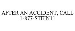 AFTER AN ACCIDENT, CALL 1-877-STEIN11 trademark