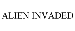 ALIEN INVADED trademark