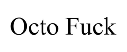 OCTO FUCK trademark