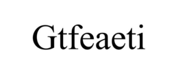 GTFEAETI trademark